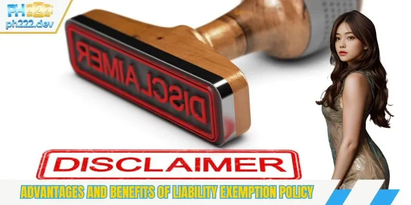 Advantages and benefits of liability exemption policy