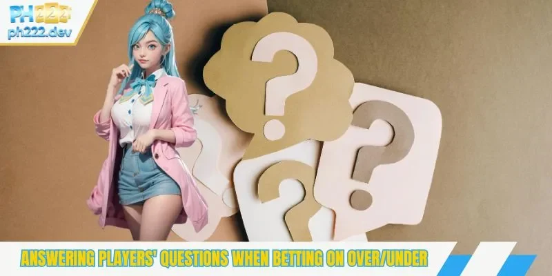 Answering players' questions when betting on over/under
