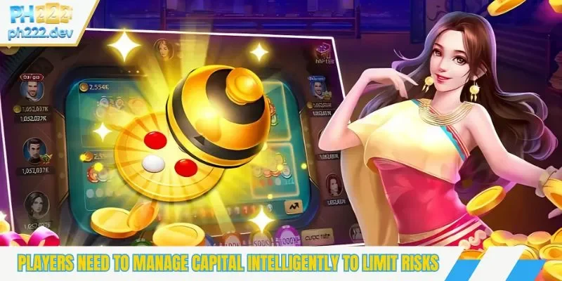 Players need to manage capital intelligently to limit risks