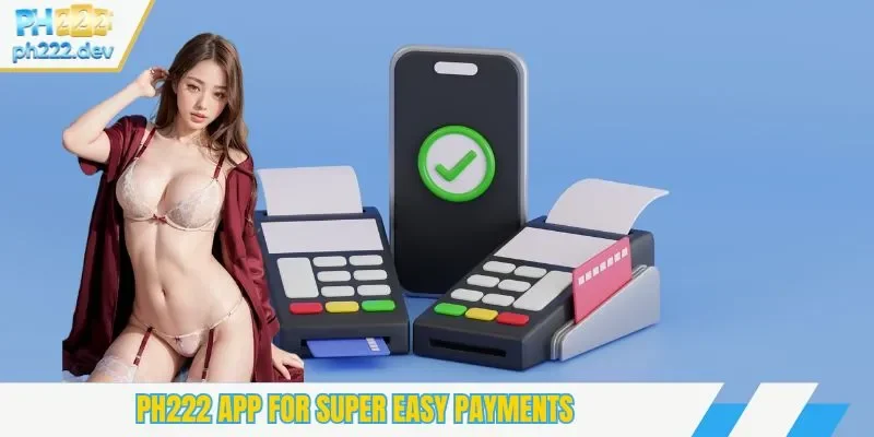 Ph222 app for super easy payments