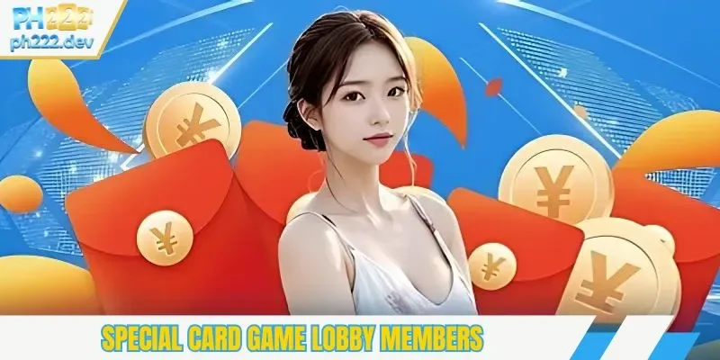 Special card game lobby members