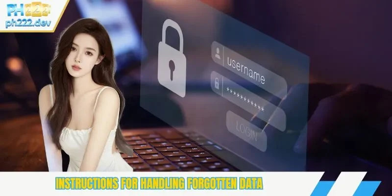 Instructions for handling forgotten data