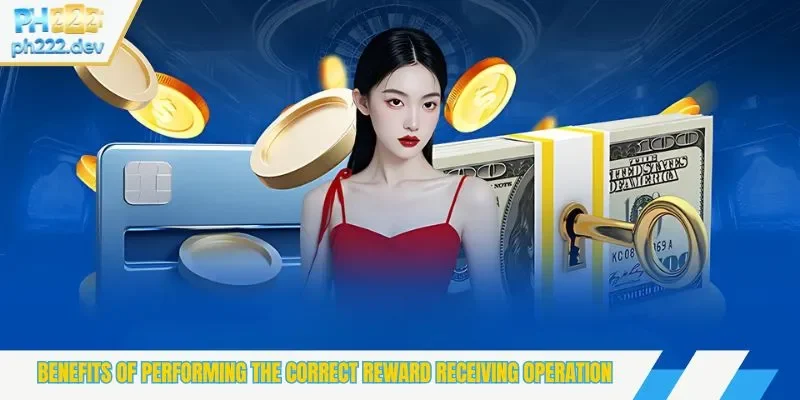 Benefits of performing the correct reward receiving operation