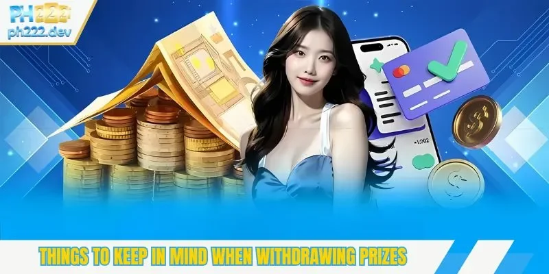 Things to keep in mind when withdrawing prizes