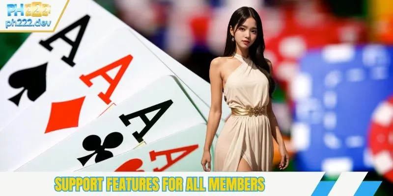 Support features for all members