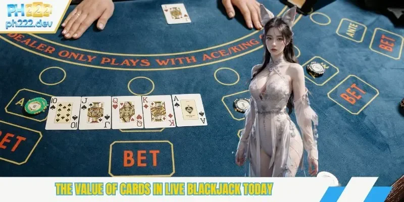 The value of cards in Live Blackjack today